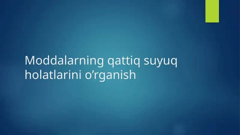 Moddalarning qattiq suyuq holatlarini o’rganish 1
