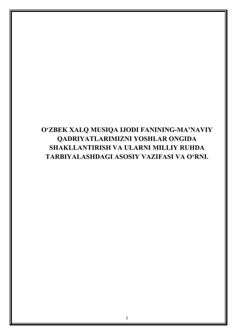 O‘zbek xalq musiqa ijodi fanining-ma’naviy qadriyatlarimizni yoshlar ongida shakllantirish va ularni milliy ruhda tarbiyalashdagi asosiy vazifasi va o‘rni. 1