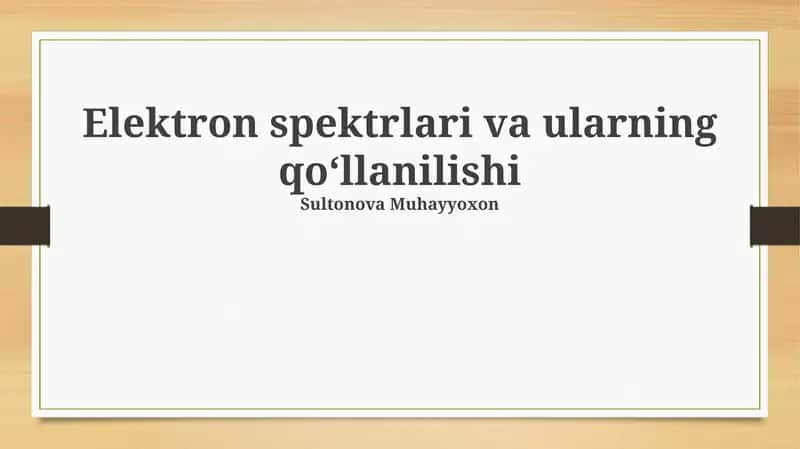 Elektron spektrlari va ularning qo‘llanilishi 1