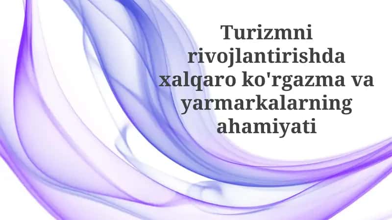 Xalqaro ko'rgazmalar va yarmarkalarningahamiyati 1