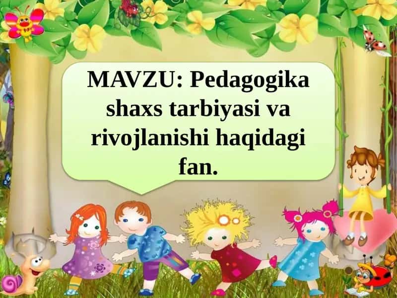Pedagogika shaxs tarbiyasi va rivojlanishi haqidagi fan 1