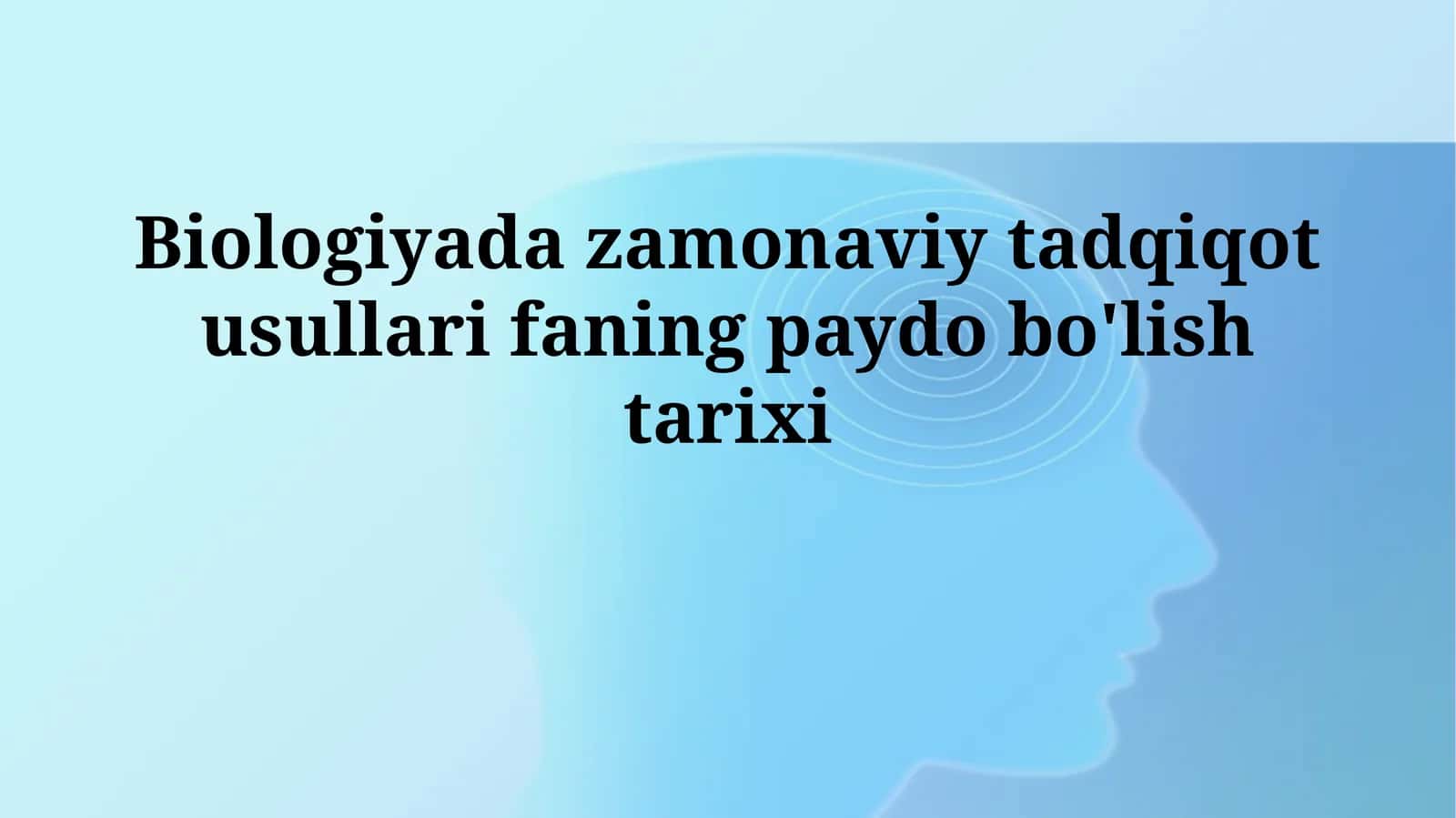Biologiyada zamonaviy tadqiqot usullari faning paydobo'lishtarixi 1