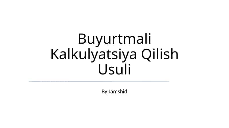 Buyurtmali Kalkulyatsiya Qilish Usuli 1