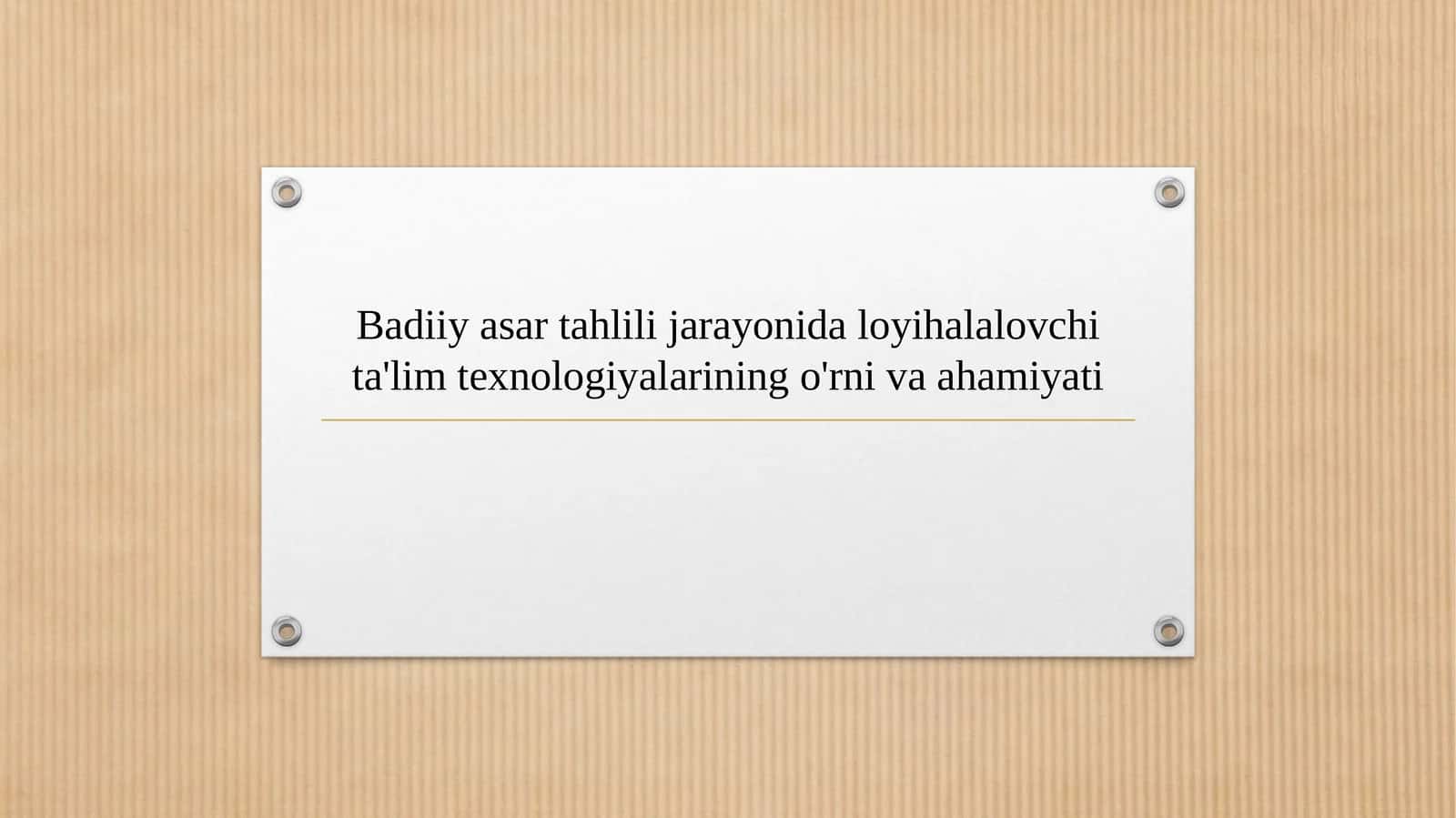 Badiiy asar tahlili jarayonida loyihalalovchi ta'lim texnologiyalarining o'rni va ahamiyati 1