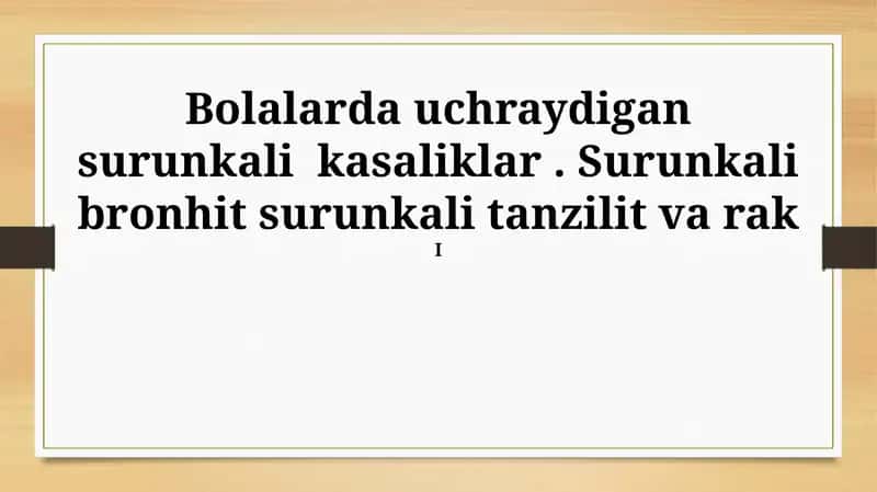 Bolalarda uchraydigan surunkali kasaliklar 1