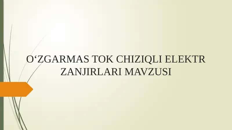 O‘ZGARMAS TOK CHIZIQLI ELEKTR ZANJIRLARIMAVZUSI 1