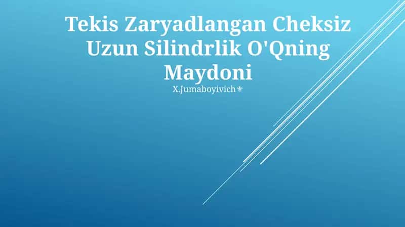 Tekis Zaryadlangan Cheksiz Uzun Silindrlik O'Qning Maydoni 1