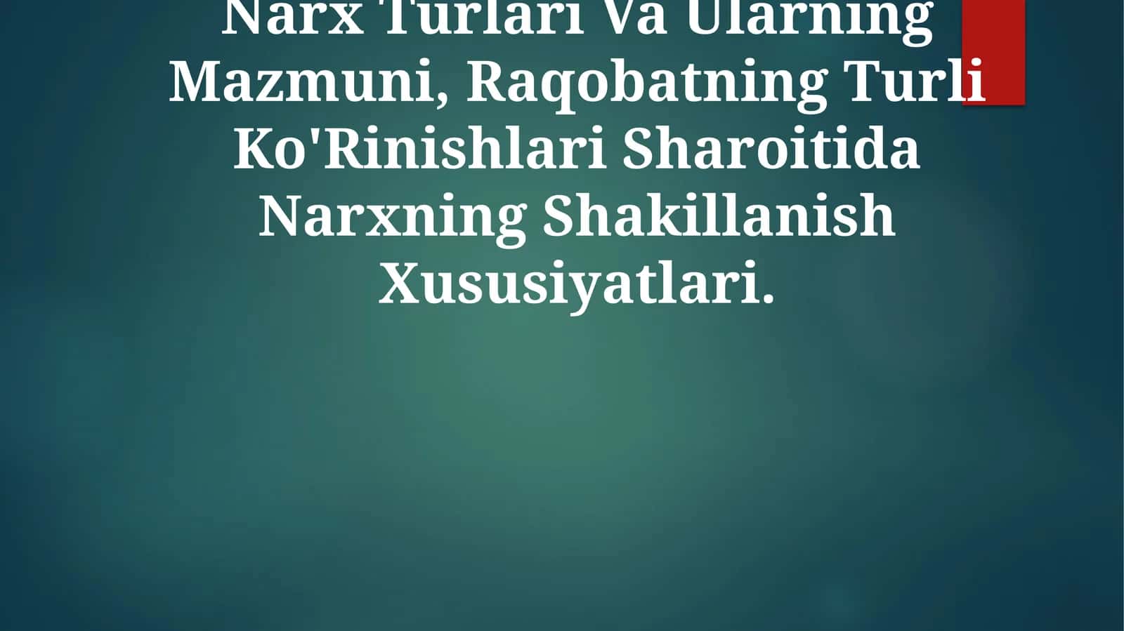 Narx Turlari Va Ularning Mazmuni, Raqobatning Turli Ko'Rinishlari Sharoitida Narxning Shakillanish Xususiyatlari 1