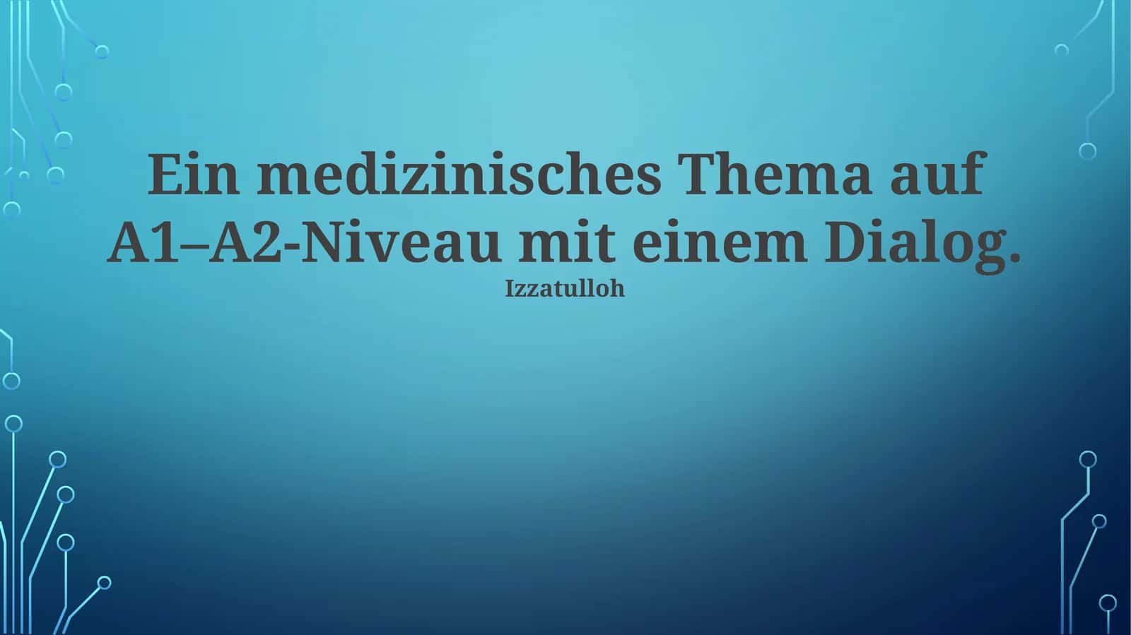 Ein medizinisches Thema auf A1-A2-Niveau mit einem Dialog 1