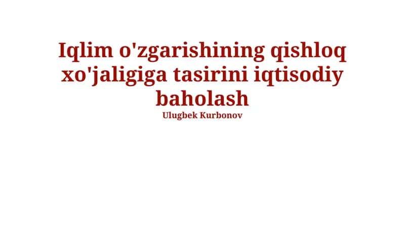 Iqlim o'zgarishining qishloq xo'jaligiga tasirini iqtisodiy baholash 1