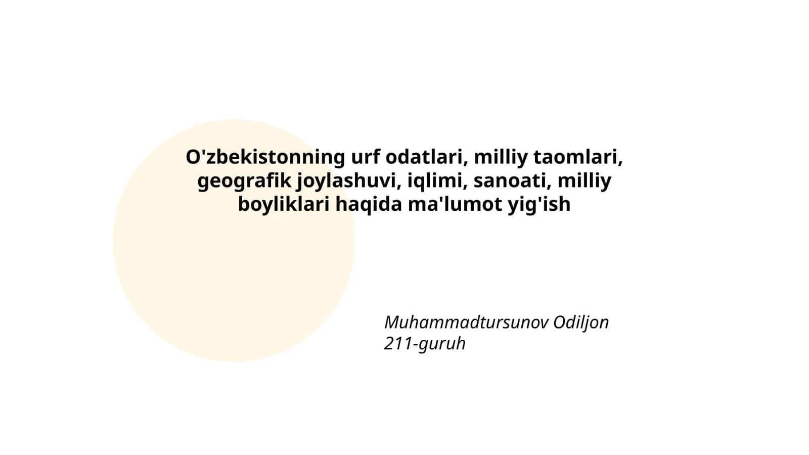 O'zbekistonning urf odatlari, milliy taomlari, geografik joylashuvi, iqlimi, sanoati, milliy boyliklari haqida ma'lumot yig'ish 1