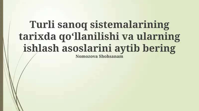Turli sanoq sistemalarining tarixda qoʻllanilishi va ularning ishlash asoslarini aytib bering 1