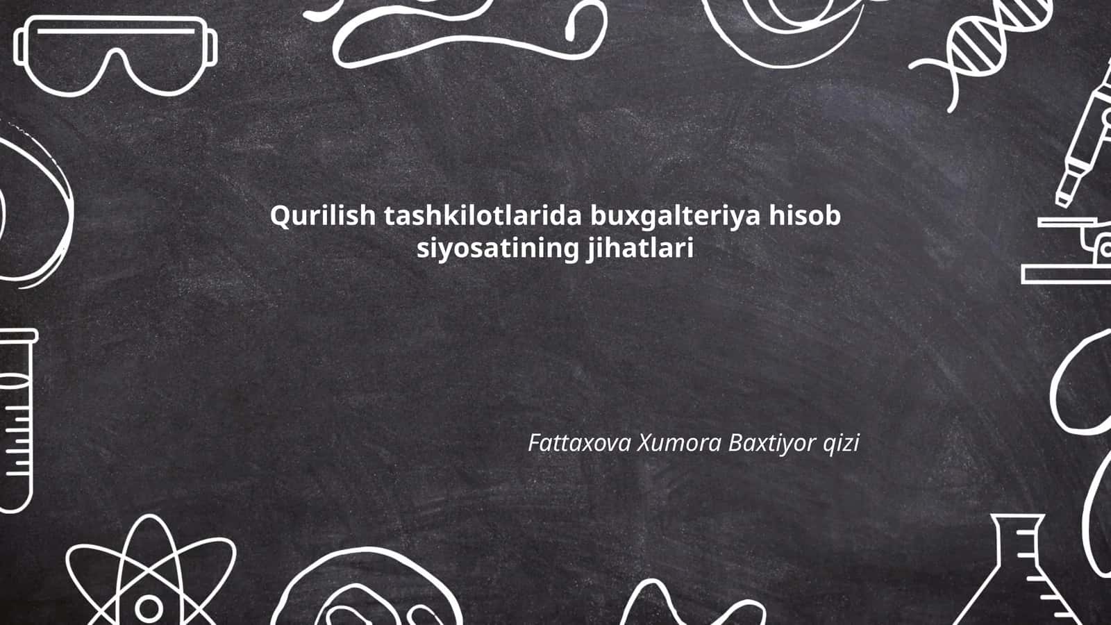 Qurilish tashkilotlarida buxgalteriya hisob siyosatini ishlab chiqish tamoyillari 1