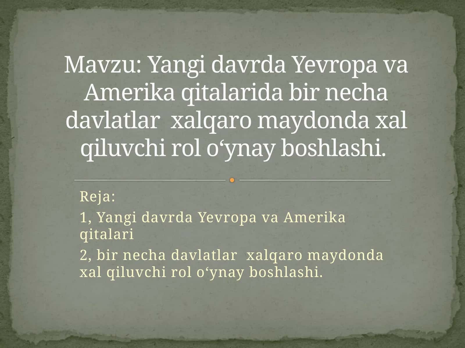Yangidavrda Yevropa va Amerika qitalarida bir necha davlatlar xalqaro maydonda xal qiluvchi rol o‘ynay boshlashi 1