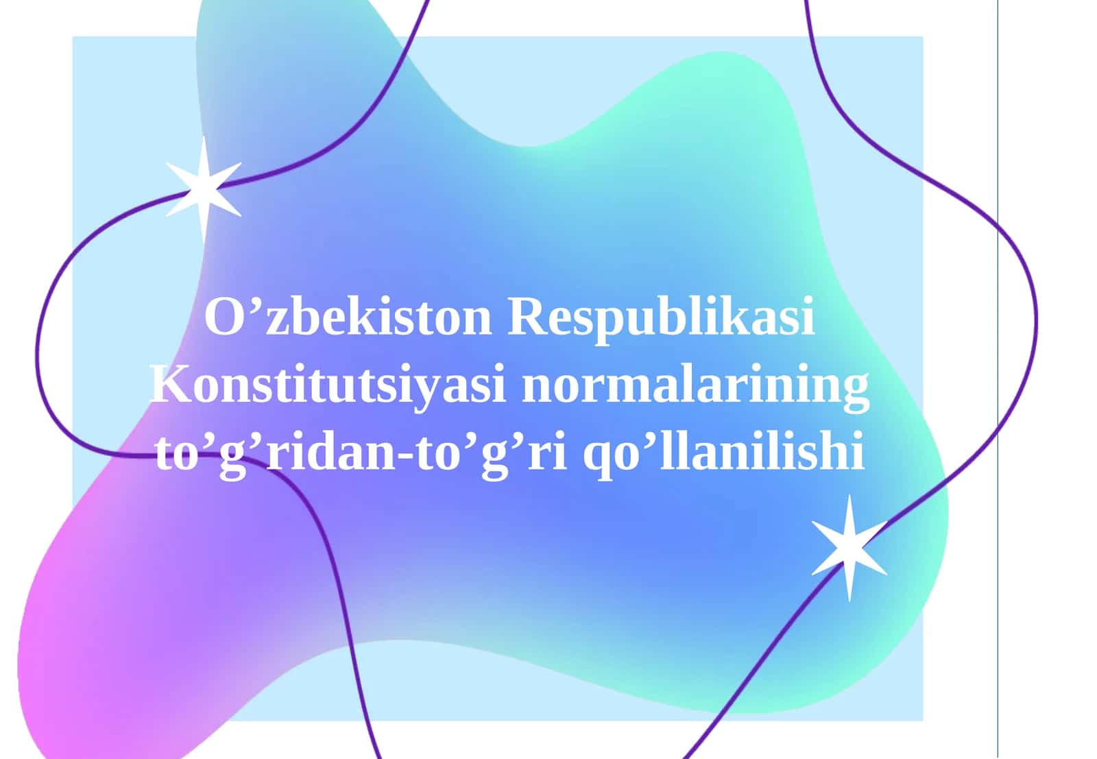 O’zbekiston Respublikasi Konstitutsiyasi normalarining to’g’ridan-to’g’ri qo’llanilishi 1