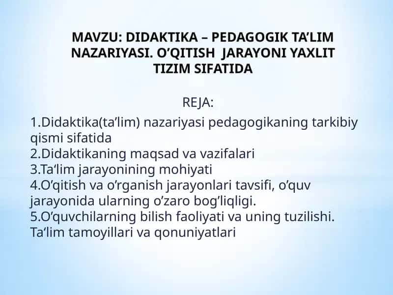 DIDAKTIKA – PEDAGOGIK TA’LIM NAZARIYASI. O’QITISH JARAYONI YAXLIT TIZIM SIFATIDA 1