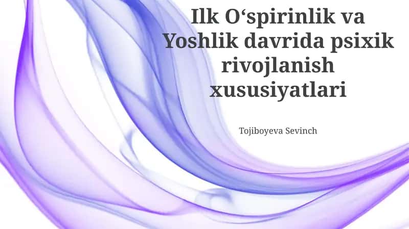 O‘smirlik davri psixologik rivojlanishining xususiyatlari 1