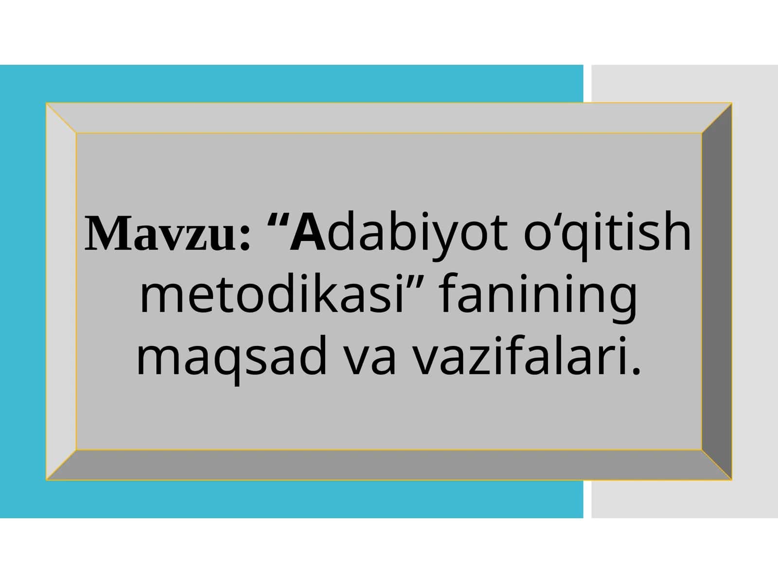 Adabiyot o'qitish metodikasi fanining maqsad va vazifalari 1