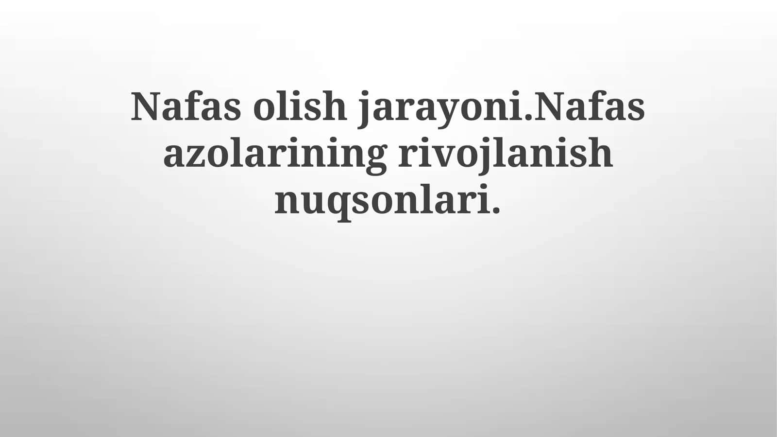 Nafasolish jarayoni. Nafas a'zolarining rivojlanish nuqsonlari 1