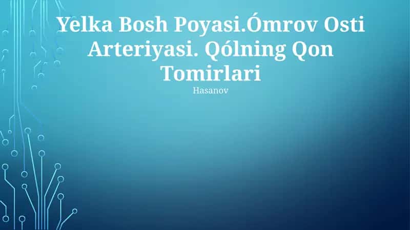 Yelka Bosh Poyasi.Ómrov Osti Arteriyasi. Qólning Qon Tomirlari 1