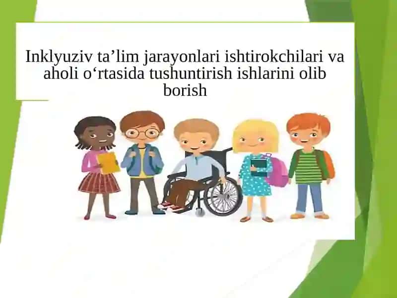 Inklyuziv taʼlim jarayonlari ishtirokchilari va aholi oʻrtasida tushuntirish ishlarini olib borish