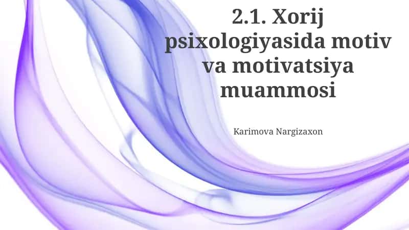Xorij psixologiyasida motiv va motivatsiya muammosi 1