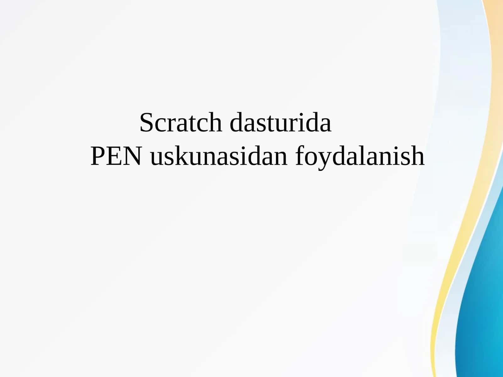 Scratch dasturida PEN uskunasidan foydalanish 1