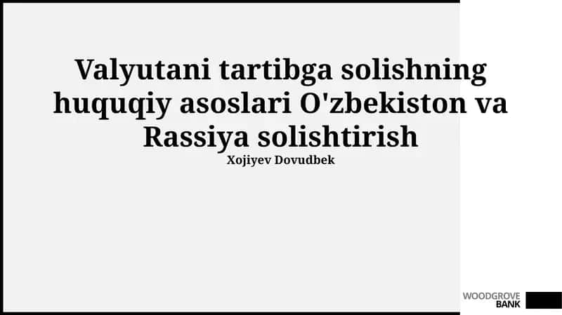 Valyutani tartibga solishning huquqiy asoslari O'zbekiston va Rassiya solishtirish 1