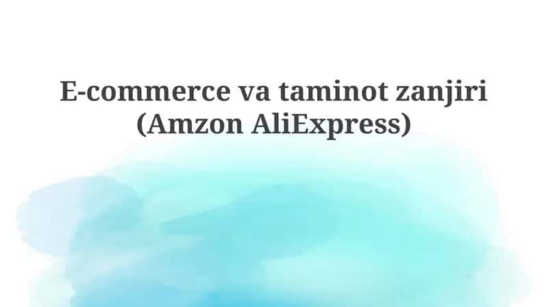 Elektron tijorat va ta'minot zanjiri(AmzonAliExpress) 1