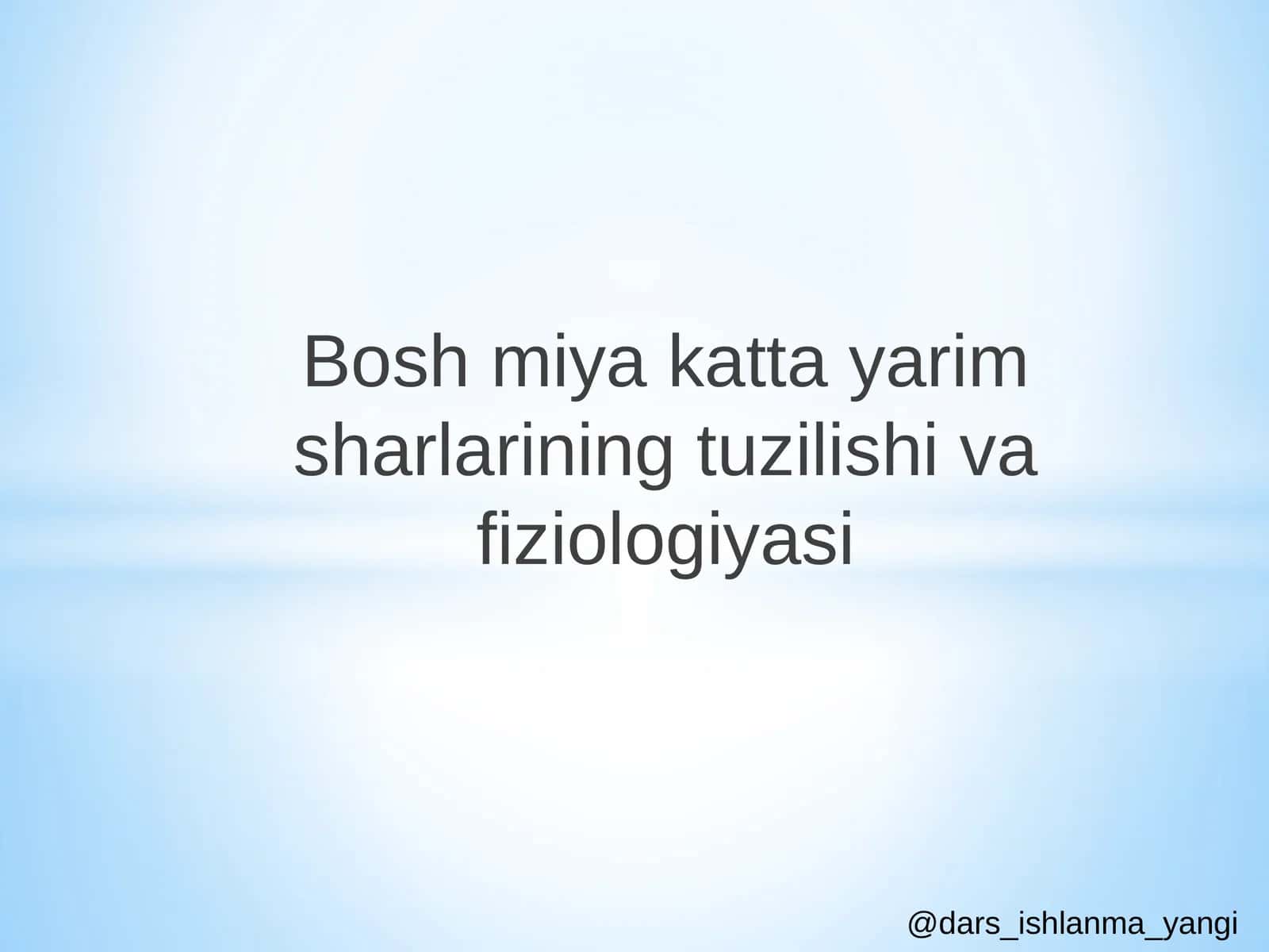 Bosh  miya  katta  yarim  sharlarining  tuzilishi  va  fiziologiyasi 1