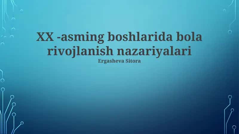 XX -asming boshlarida bola rivojlanish nazariyalari 1