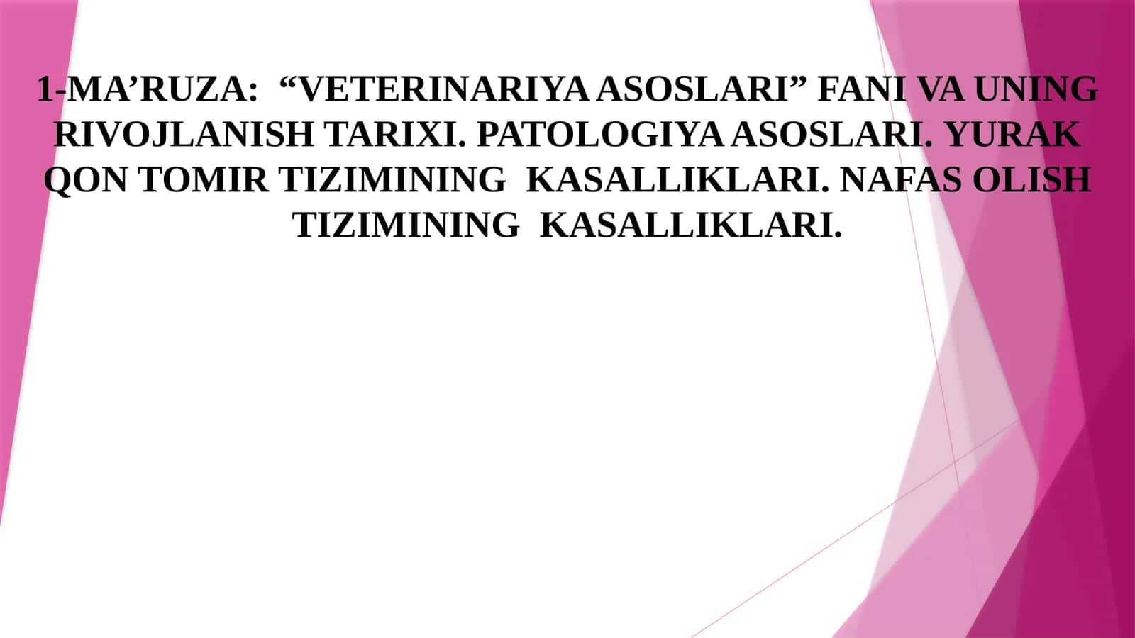 1-MA’RUZA:“VETERINARIYA ASOSLARI” FANI VA UNING RIVOJLANISH TARIXI. PATOLOGIYA ASOSLARI.YURAK QON TOMIR TIZIMINING KASALLIKLARI. NAFAS OLISHTIZIMININGKASALLIKLARI 1