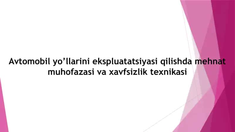 Avtomobil yo‘llarining ekspluatatsiyasi qilishda mehnat muhofazasi va xavfsizlik texnikasi 1