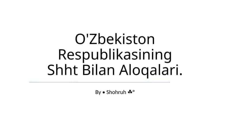 O'zbekiston Respublikasining Shht Bilan Aloqalari 1