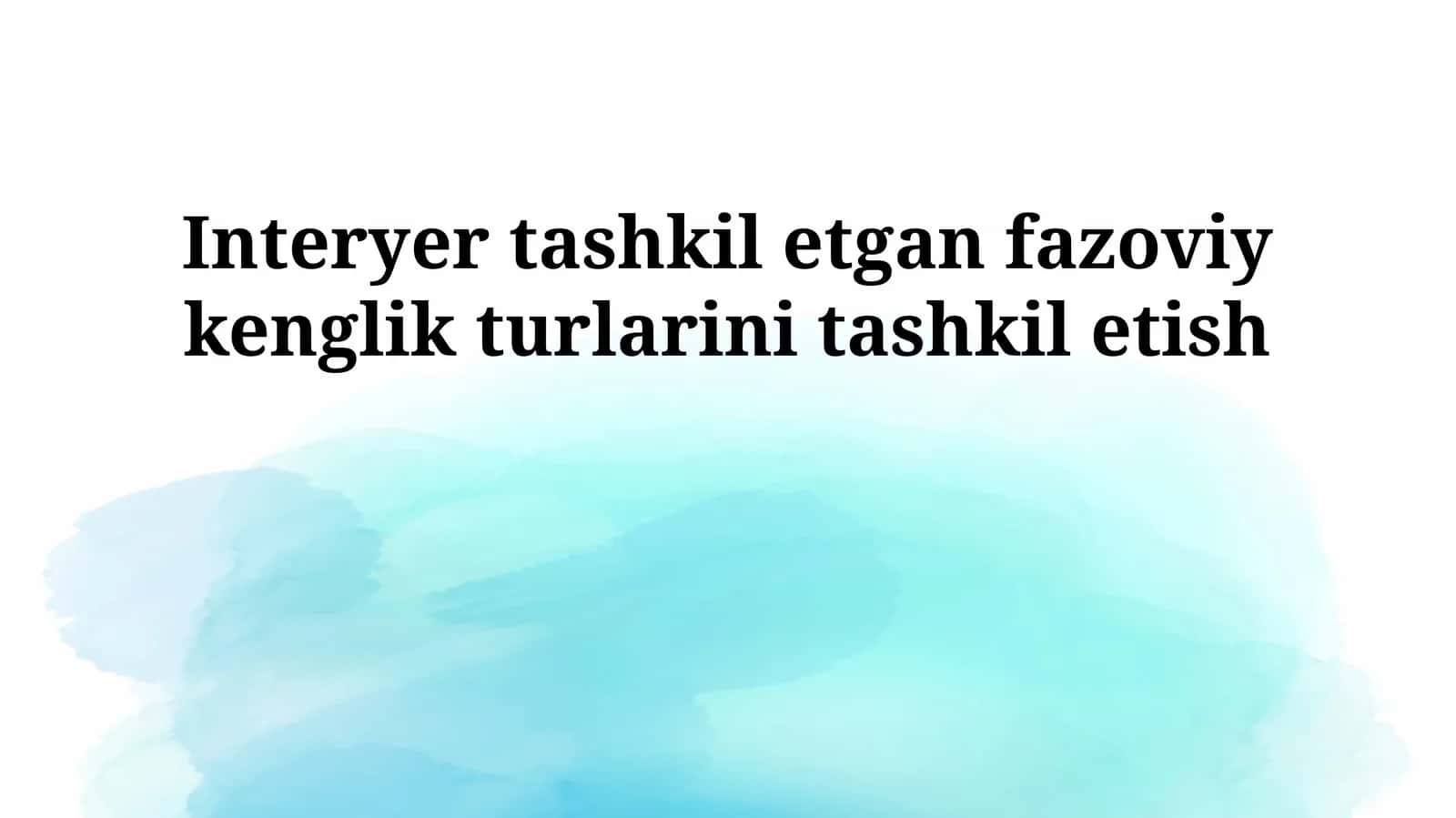 Interyer tashkil etgan fazoviy kenglik turlarini tashkil etish 1
