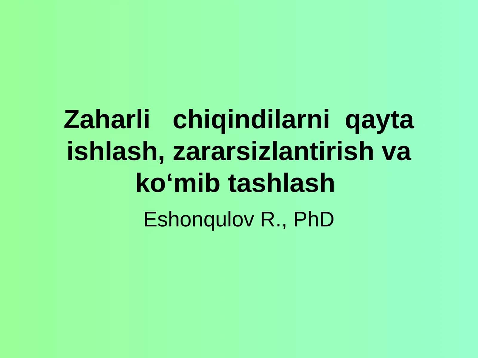 Zaharli chiqindilarni qayta ishlash, zararsizlantirish va ko‘mib tashlash 1