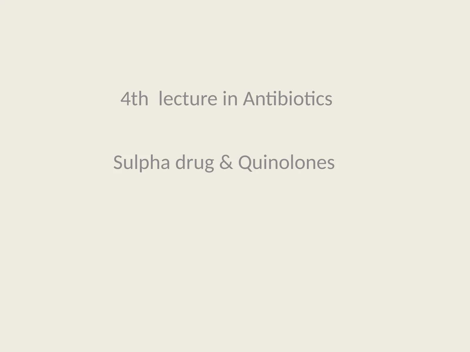 4th lecture in Antibiotics 1