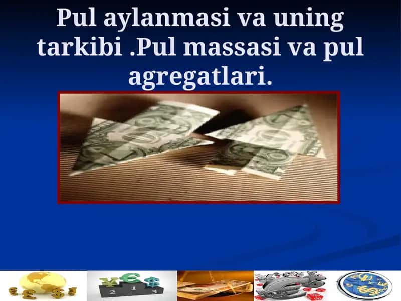 Pul aylanmasi va uning tarkibi .Pul massasi va pul agregatlari 1