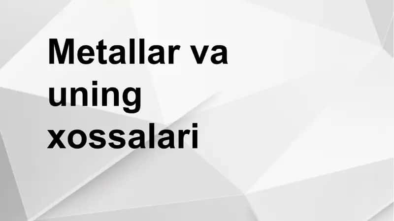 Metallar va uning xossalari prezentatsiya 1