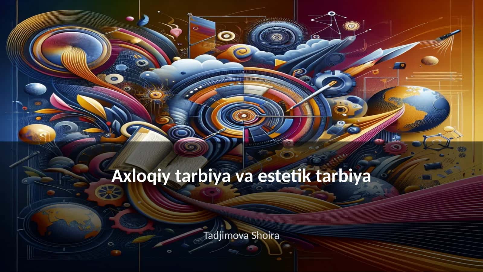 Axloqiy tarbiya va estetik tarbiya 1