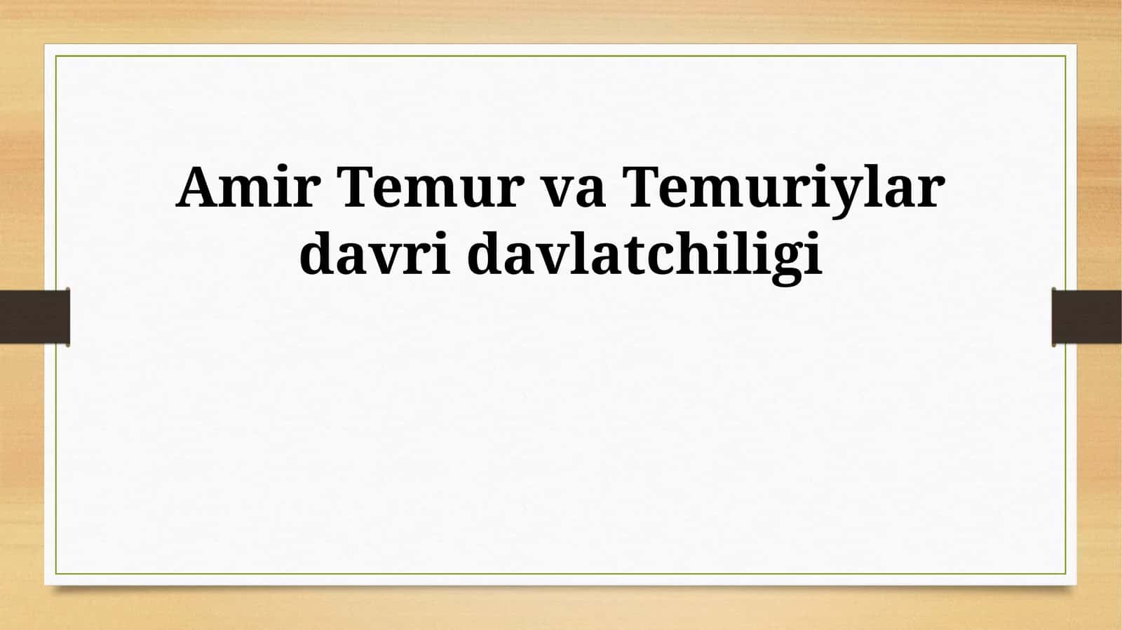 Amir Temur va Temuriylar davri davlatchiligi 1