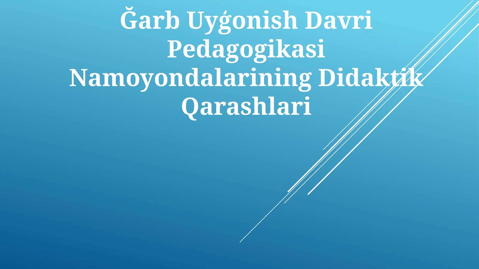 Ğarb Uyģonish Davri Pedagogikasi Namoyondalarining Didaktik Qarashlari 1