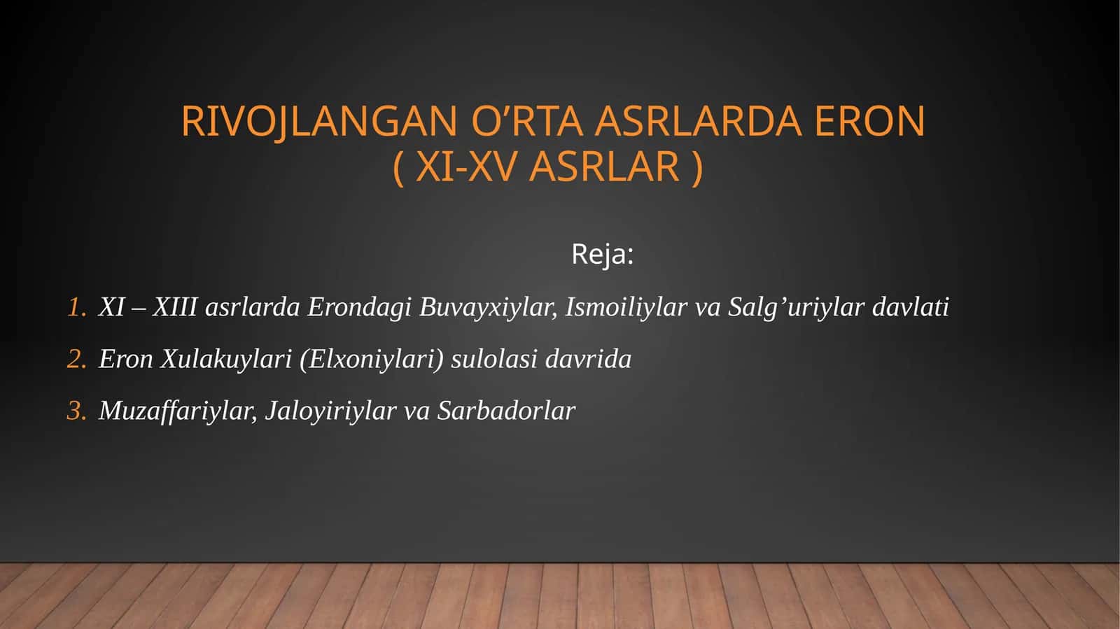 RIVOJLANGAN O’RTA ASRLARDA ERON( XI-XV asrlar) 1
