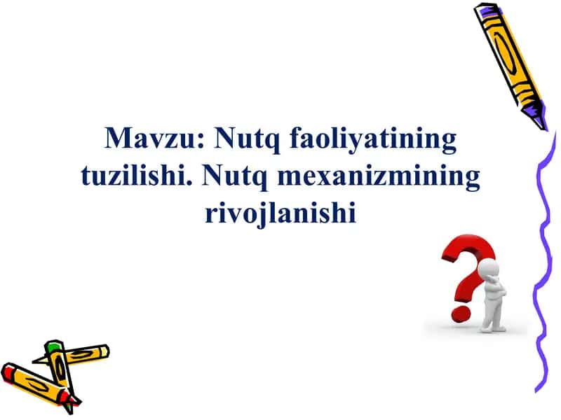 Nutq faoliyatining tuzilishi. Nutq mexanizmining rivojlanishi 1