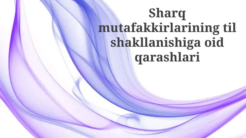 Sharq mutafakkirlarining til shakllanishiga oid qarashlari 1