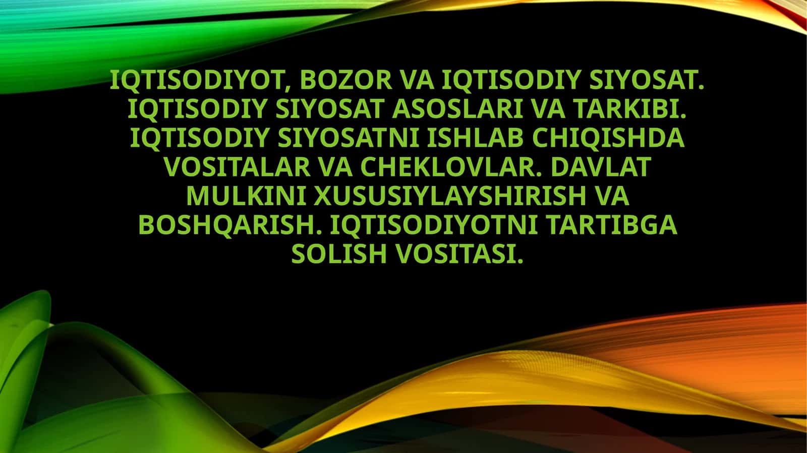 Iqtisodiyot, bozor va iqtisodiy siyosat. Iqtisodiy siyosat asoslari va tarkibi. Iqtisodiy siyosatni ishlab chiqishda vositalar va cheklovlar. Davlat mulkini xususiylayshirish va boshqarish. iqtisodiyotni tartibga solish vositasi. 1