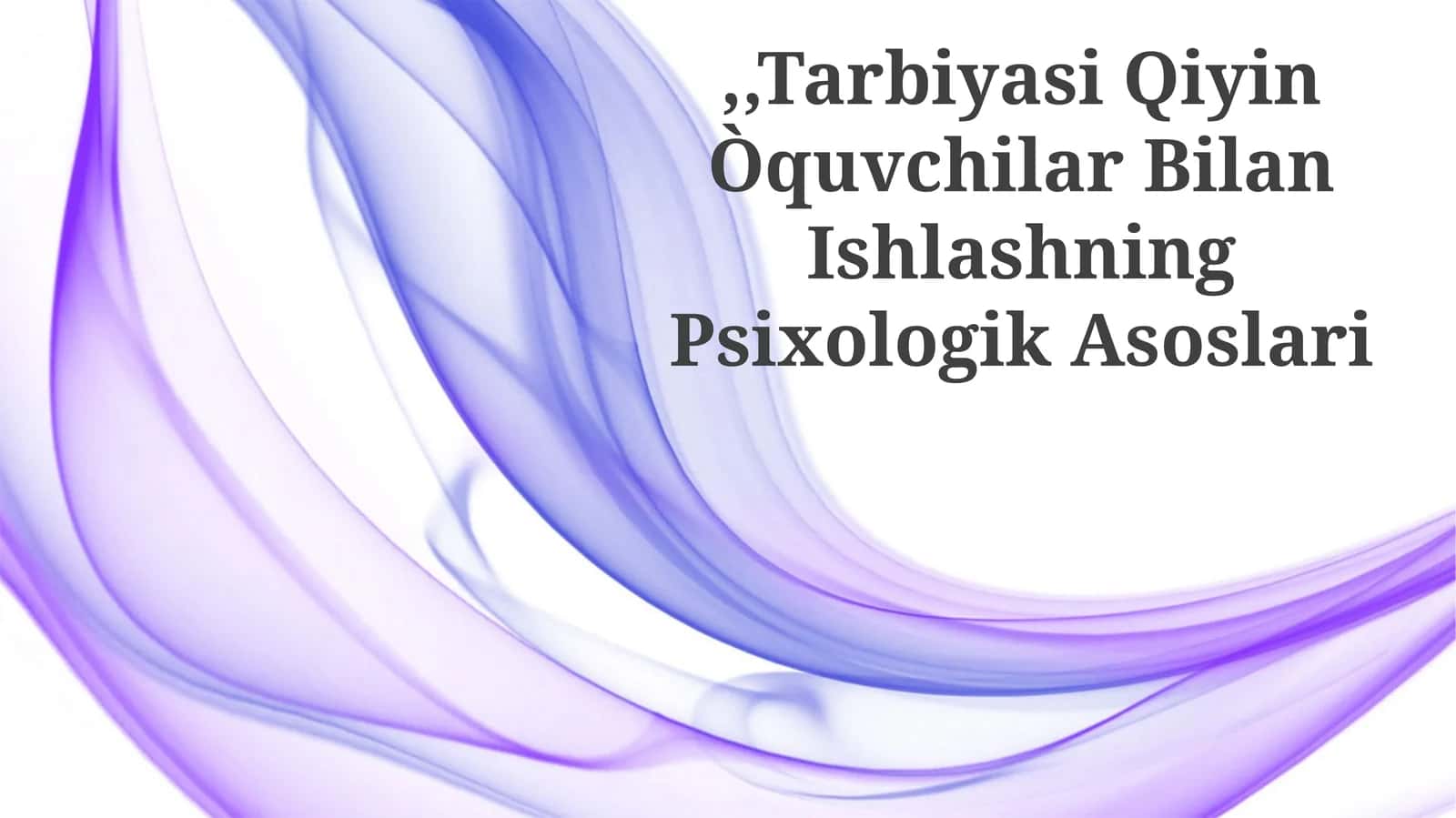 Tarbiyasi Qiyin Òquvchilar Bilan Ishlashning Psixologik Asoslari 1