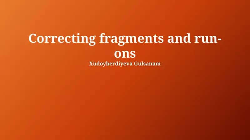 Correcting fragments and run-ons 1