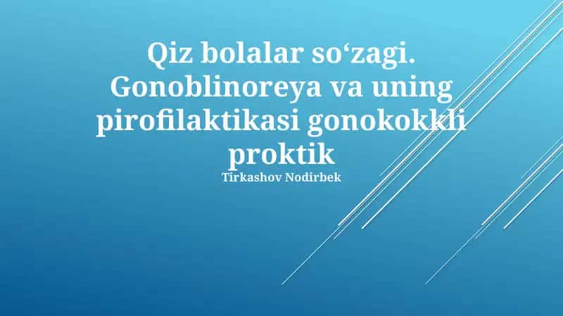 Qiz bolalar soʻzagi. Gonoblinoreya va uning pirofilaktikasi gonokokkli proktik 1