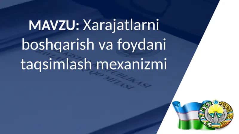 Xarajatlarni boshqarish va foydani taqsimlash mexanizmi 1